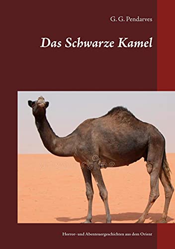 Stock image for Das Schwarze Kamel: Horror- und Abenteuergeschichten aus dem Orient (German Edition) for sale by Lucky's Textbooks