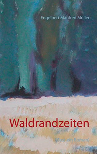 Stock image for Waldrandzeiten: (Fast ein Roman) (German Edition) for sale by Lucky's Textbooks