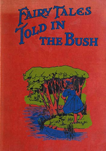 Imagen de archivo de Fairy Tales Told in the Bush: Fairy Tales from Down Under a la venta por Revaluation Books