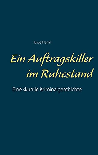 9783753463292: Ein Auftragskiller im Ruhestand (German Edition)