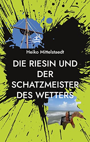 9783753472348: Die Riesin und der Schatzmeister des Wetters: Sieben (kriminell) spannende Geschichten (German Edition)