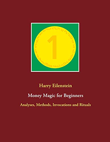 Beispielbild fr Money Magic for Beginners:Analyses, Methods, Invocations and Rituals zum Verkauf von Blackwell's