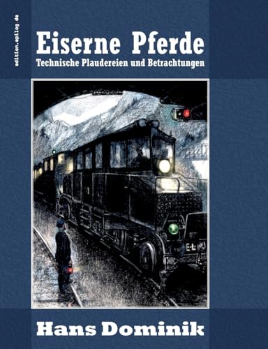 Beispielbild fr Eiserne Pferde: Technische Plaudereien und Betrachtungen (German Edition) zum Verkauf von GF Books, Inc.