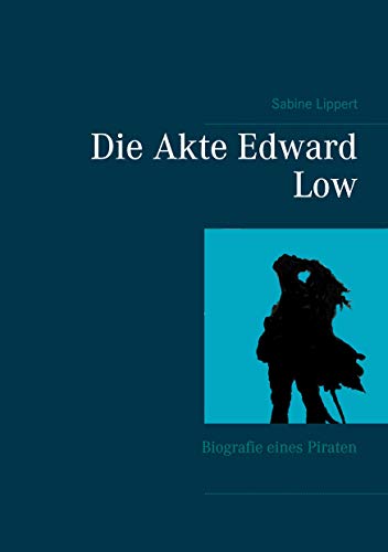 Stock image for Die Akte Edward Low: Biografie eines Piraten (German Edition) for sale by Lucky's Textbooks