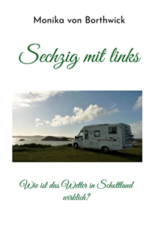 Stock image for Sechzig mit links: Wie ist das Wetter in Schottland wirklich? (German Edition) for sale by Lucky's Textbooks