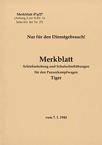 Stock image for Merkblatt 47a/27 Schieanleitung und Schulschiebungen fr den Panzerkampfwagen Tiger: 1944 - Neuauflage 2021 (German Edition) for sale by Lucky's Textbooks