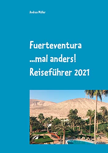 Imagen de archivo de Fuerteventura .mal anders! Reisefuhrer 2021 a la venta por Chiron Media