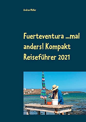 Stock image for Fuerteventura .mal anders! Kompakt Reisefhrer 2021 (German Edition) for sale by Lucky's Textbooks