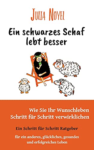 Stock image for Ein schwarzes Schaf lebt besser : Wie Sie Ihr Wunschleben Schritt fr Schritt verwirklichen for sale by Buchpark