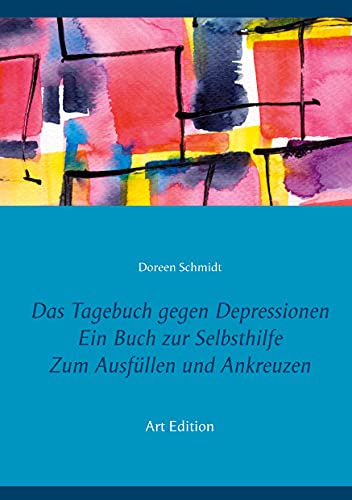 Beispielbild fr Das Tagebuch gegen Depressionen. Ein Buch zur Selbsthilfe. Zum Ausfllen und Ankreuzen: Depressionen selbst berwinden und besiegen (Art Edition) zum Verkauf von medimops