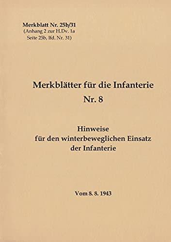 9783753495699: Merkblatt Nr. 25b/31 Hinweise fr den winterbeweglichen Einsatz der Infanterie: Vom 8.8.1943 - Neuauflage 2021 (German Edition)