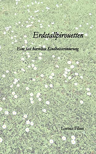 Imagen de archivo de Erdstallpirouetten: Eine fast harmlose Kindheitserinnerung (German Edition) a la venta por Lucky's Textbooks