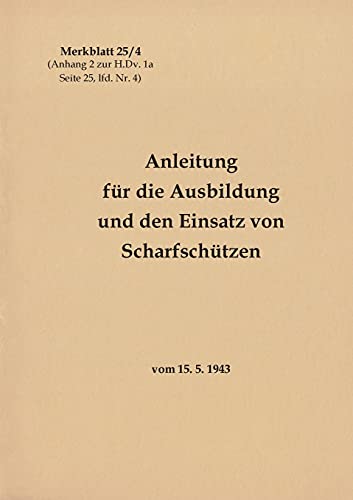 9783753499604: Merkblatt 25/4 Anleitung fr die Ausbildung und den Einsatz von Scharfschtzen: vom 15. 5. 1943 - Neuauflage 2021