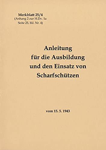 9783753499604: Merkblatt 25/4 Anleitung fr die Ausbildung und den Einsatz von Scharfschtzen: vom 15. 5. 1943 - Neuauflage 2021 (German Edition)