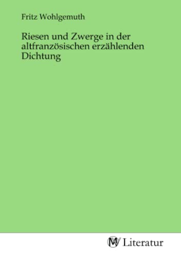 Imagen de archivo de Riesen und Zwerge in der altfranzsischen erzhlenden Dichtung a la venta por BuchWeltWeit Ludwig Meier e.K.