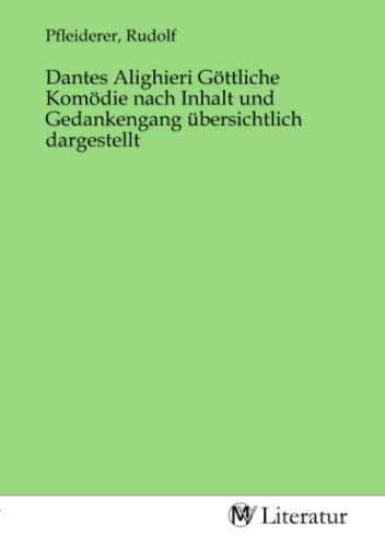 Stock image for Dantes Alighieri Gttliche Komdie nach Inhalt und Gedankengang bersichtlich dargestellt for sale by BuchWeltWeit Ludwig Meier e.K.