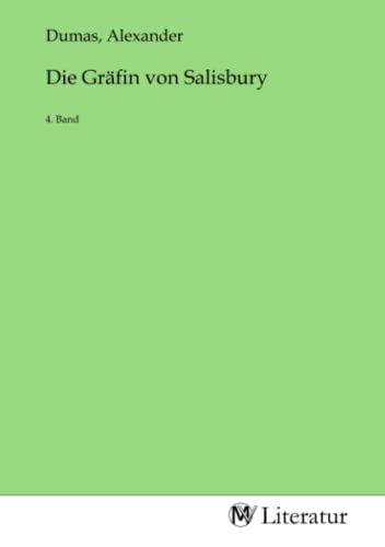 Die Gräfin von Salisbury : 4. Band. DE - Alexandre Dumas