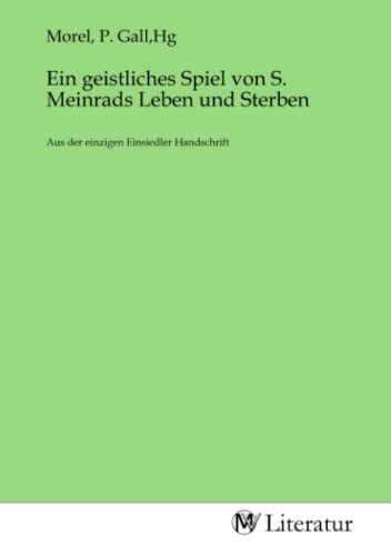 Imagen de archivo de Ein geistliches Spiel von S. Meinrads Leben und Sterben a la venta por BuchWeltWeit Ludwig Meier e.K.