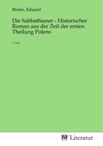 9783753541907: Die Sabbathianer - Historischer Roman aus der Zeit der ersten Theilung Polens: 1. Teil