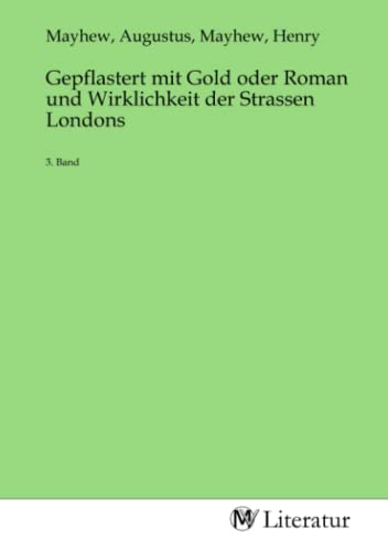 Imagen de archivo de Gepflastert mit Gold oder Roman und Wirklichkeit der Strassen Londons a la venta por BuchWeltWeit Ludwig Meier e.K.