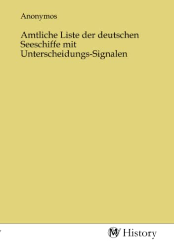 Stock image for Amtliche Liste der deutschen Seeschiffe mit Unterscheidungs-Signalen for sale by BuchWeltWeit Ludwig Meier e.K.