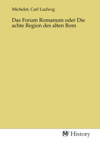 Stock image for Das Forum Romanum oder Die achte Region des alten Rom for sale by BuchWeltWeit Ludwig Meier e.K.