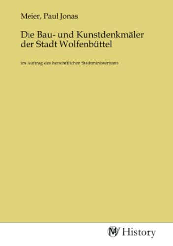 Stock image for Die Bau- und Kunstdenkmler der Stadt Wolfenbttel for sale by BuchWeltWeit Ludwig Meier e.K.