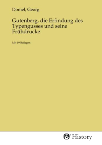 Imagen de archivo de Gutenberg, die Erfindung des Typengusses und seine Frhdrucke a la venta por BuchWeltWeit Ludwig Meier e.K.