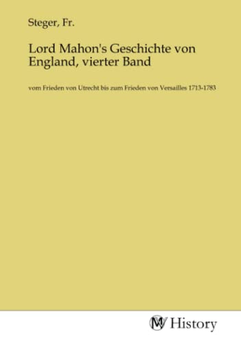 Stock image for Lord Mahon's Geschichte von England, vierter Band for sale by BuchWeltWeit Ludwig Meier e.K.