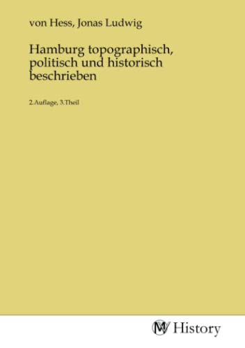 Imagen de archivo de Hamburg topographisch, politisch und historisch beschrieben a la venta por BuchWeltWeit Ludwig Meier e.K.