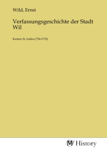 Imagen de archivo de Verfassungsgeschichte der Stadt Wil a la venta por BuchWeltWeit Ludwig Meier e.K.