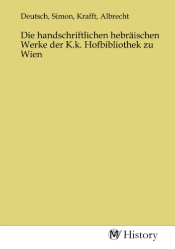9783753627199: Die handschriftlichen hebrischen Werke der K.k. Hofbibliothek zu Wien