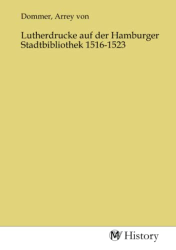 Imagen de archivo de Lutherdrucke auf der Hamburger Stadtbibliothek 1516-1523 a la venta por BuchWeltWeit Ludwig Meier e.K.