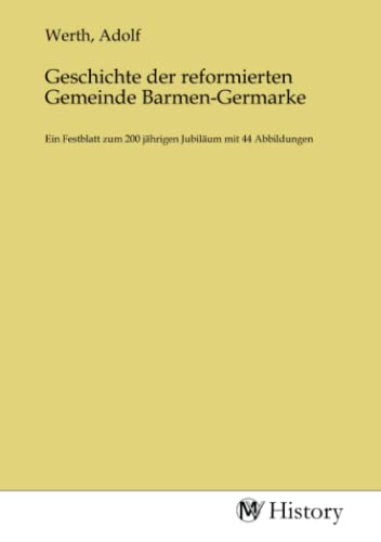 Imagen de archivo de Geschichte der reformierten Gemeinde Barmen-Germarke a la venta por BuchWeltWeit Ludwig Meier e.K.