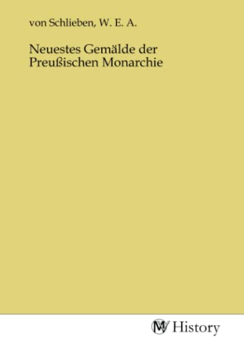 Imagen de archivo de Neuestes Gemlde der Preuischen Monarchie a la venta por BuchWeltWeit Ludwig Meier e.K.