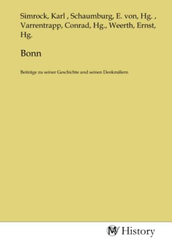 Beispielbild fr Bonn: Beitrge zu seiner Geschichte und seinen Denkmlern zum Verkauf von Rheinberg-Buch Andreas Meier eK