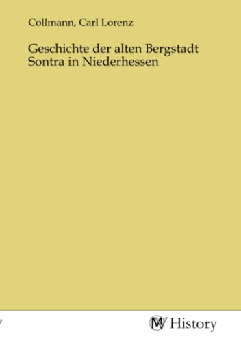 Beispielbild fr Geschichte der alten Bergstadt Sontra in Niederhessen zum Verkauf von BuchWeltWeit Ludwig Meier e.K.