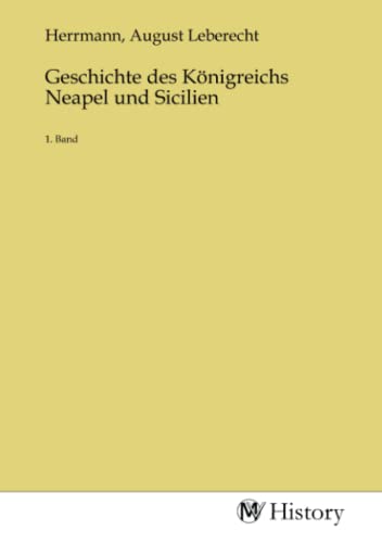 Imagen de archivo de Geschichte des Knigreichs Neapel und Sicilien a la venta por BuchWeltWeit Ludwig Meier e.K.
