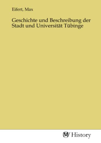 Imagen de archivo de Geschichte und Beschreibung der Stadt und Universitt Tbinge a la venta por BuchWeltWeit Ludwig Meier e.K.