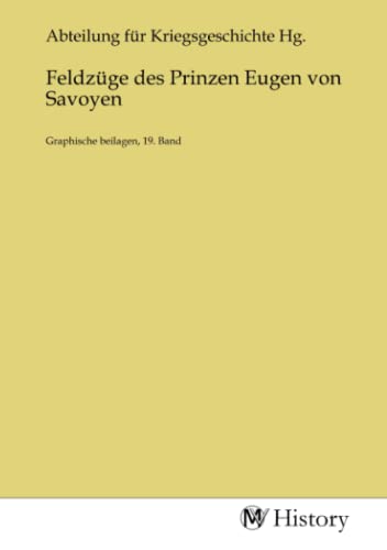 Beispielbild fr Feldzge des Prinzen Eugen von Savoyen zum Verkauf von BuchWeltWeit Ludwig Meier e.K.