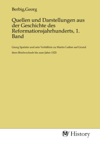 Imagen de archivo de Quellen und Darstellungen aus der Geschichte des Reformationsjahrhunderts, 1. Band a la venta por BuchWeltWeit Ludwig Meier e.K.