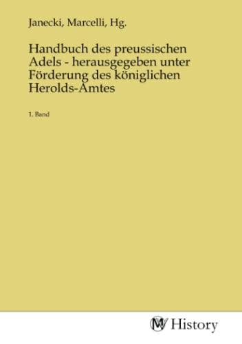 Stock image for Handbuch des preussischen Adels - herausgegeben unter Frderung des kniglichen Herolds-Amtes for sale by BuchWeltWeit Ludwig Meier e.K.