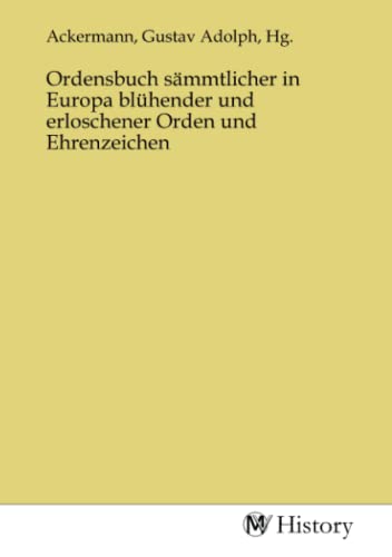 Stock image for Ordensbuch smmtlicher in Europa blhender und erloschener Orden und Ehrenzeichen for sale by BuchWeltWeit Ludwig Meier e.K.