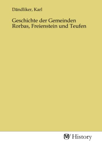 9783753641126: Geschichte der Gemeinden Rorbas, Freienstein und Teufen