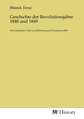 Stock image for Geschichte der Revolutionsjahre 1848 und 1849 for sale by BuchWeltWeit Ludwig Meier e.K.