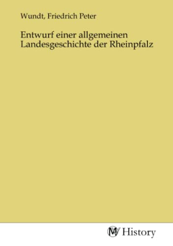Stock image for Entwurf einer allgemeinen Landesgeschichte der Rheinpfalz for sale by BuchWeltWeit Ludwig Meier e.K.