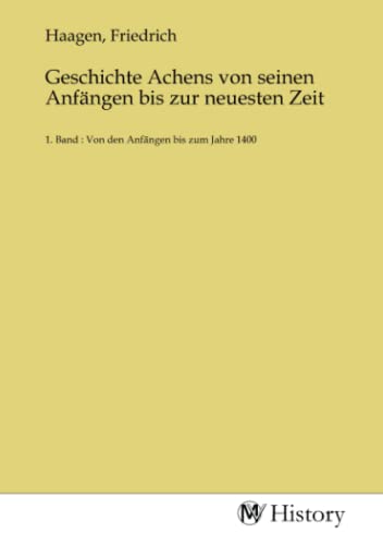 Stock image for Geschichte Achens von seinen Anfngen bis zur neuesten Zeit for sale by BuchWeltWeit Ludwig Meier e.K.