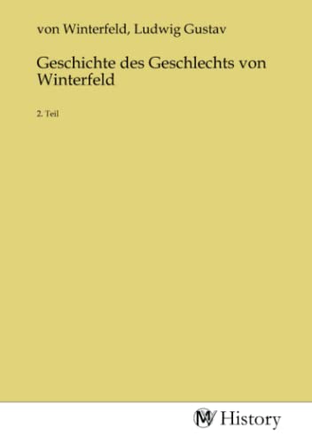 Imagen de archivo de Geschichte des Geschlechts von Winterfeld a la venta por BuchWeltWeit Ludwig Meier e.K.