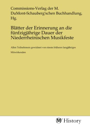 Stock image for Bltter der Erinnerung an die fnfzigjhrige Dauer der Niederrheinischen Musikfeste for sale by BuchWeltWeit Ludwig Meier e.K.