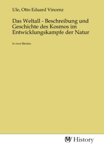 Imagen de archivo de Das Weltall - Beschreibung und Geschichte des Kosmos im Entwicklungskampfe der Natur a la venta por BuchWeltWeit Ludwig Meier e.K.